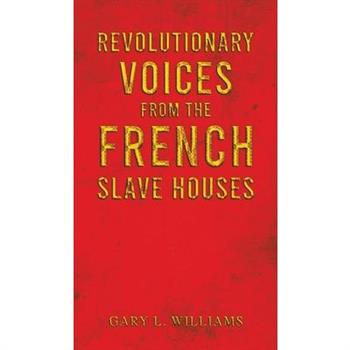 Revolutionary Voices from the French Slave Houses