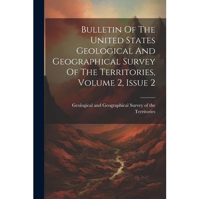 Bulletin Of The United States Geological And Geographical Survey Of The Territories, Volume 2, Issue 2