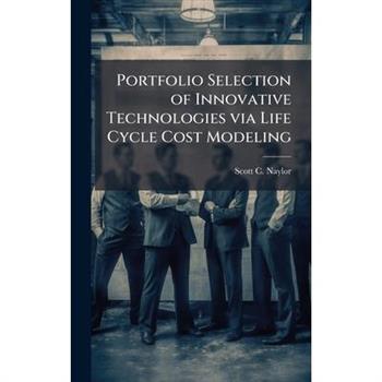 Portfolio Selection of Innovative Technologies via Life Cycle Cost Modeling
