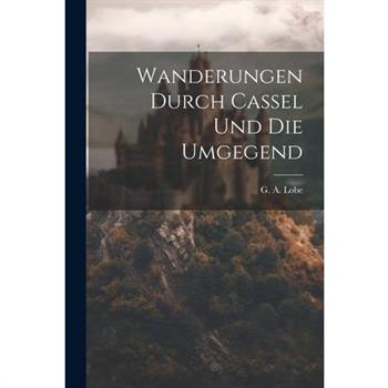 Wanderungen Durch Cassel Und Die Umgegend