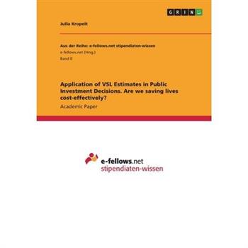 Application of VSL Estimates in Public Investment Decisions. Are we saving lives cost-effectively?
