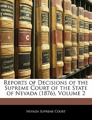 Reports of Decisions of the Supreme Court of the State of Nevada (1876), Volume 2