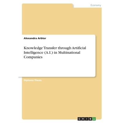 Knowledge Transfer through Artificial Intelligence (A.I.) in Multinational Companies