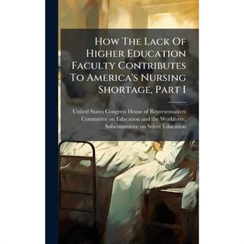 How The Lack Of Higher Education Faculty Contributes To America's Nursing Shortage, Part I