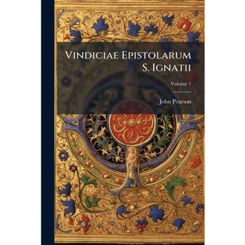 Vindiciae Epistolarum S. Ignatii, Volume 1