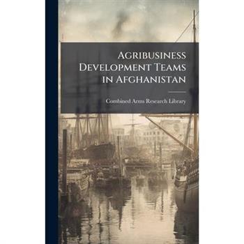 Agribusiness Development Teams in Afghanistan
