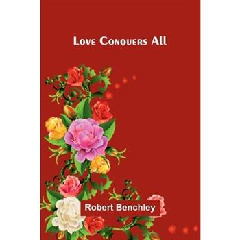 Love Conquers All