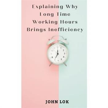 Explaining Why Long Time Working Hours