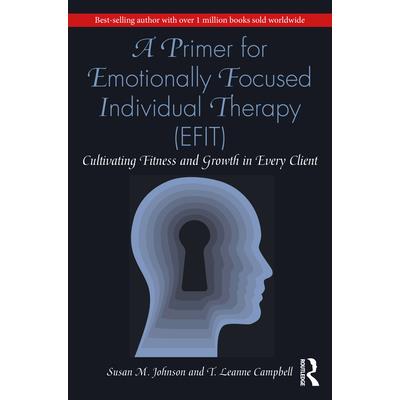 A Primer for Emotionally Focused Individual Therapy (Efit)