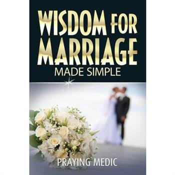Wisdom for Marriage Made Simple