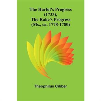 The Harlot'S Progress (1733), The Rake'S Progress (Ms., Ca. 1778-1780)
