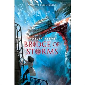 Bridge of Storms (a Mortal Engines Novel)