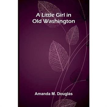 A Little Girl in Old Washington