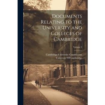 Documents Relating to the University and Colleges of Cambridge; Volume 2
