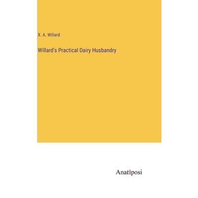 Willard’s Practical Dairy Husbandry