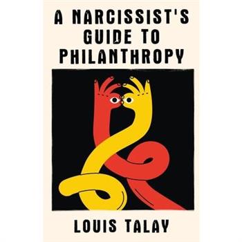 A Narcissist’s Guide to Philanthropy