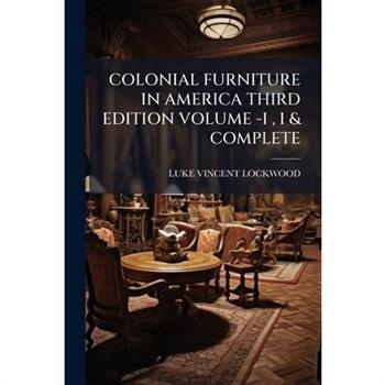 Colonial Furniture in America Third Edition Volume -I, I & Complete