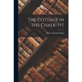 The Cottage in the Chalk-Pit
