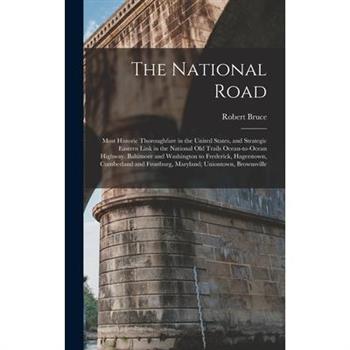 The National Road; Most Historic Thoroughfare in the United States, and Strategic Eastern Link in the National old Trails Ocean-to-ocean Highway. Baltimore and Washington to Frederick, Hagerstown, Cum