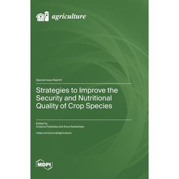 Strategies to Improve the Security and Nutritional Quality of Crop Species