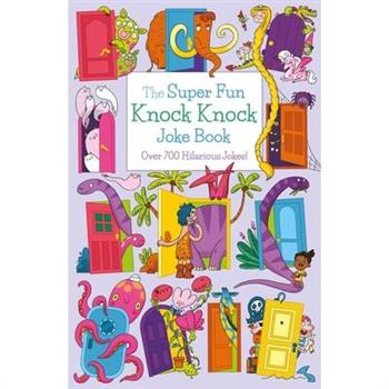 The Super Fun Knock Knock Joke Book