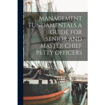 Management Fundamentals a Guide for Senior and Master Chief Petty Officers