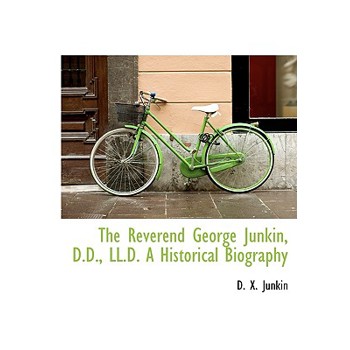 The Reverend George Junkin, D.D., LL.D. a Historical Biography