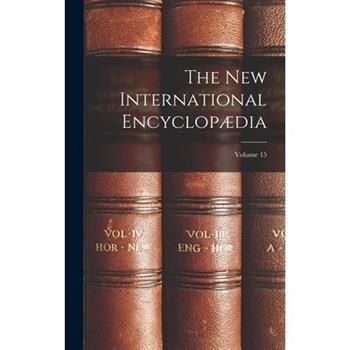 The New International Encyclop疆dia; Volume 15