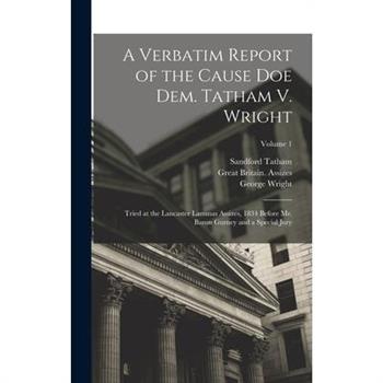 A Verbatim Report of the Cause Doe Dem. Tatham V. Wright