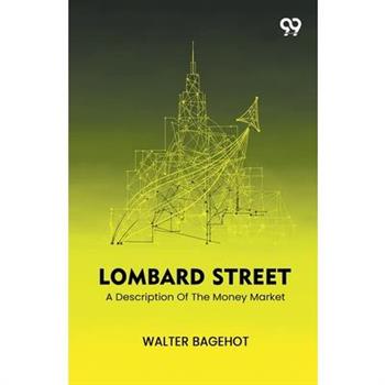 Lombard Street A Description Of The Money Market