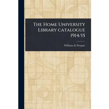 The Home University Library Catalogue 1914/15