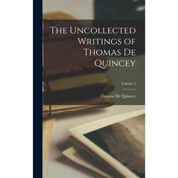 The Uncollected Writings of Thomas de Quincey; Volume 2