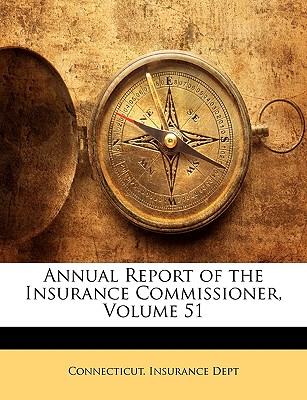 Annual Report of the Insurance Commissioner, Volume 51