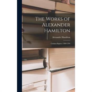 The Works of Alexander Hamilton