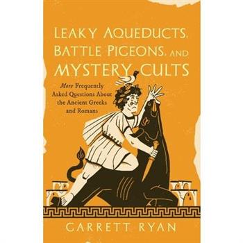 Leaky Aqueducts, Battle Pigeons, and Mystery Cults