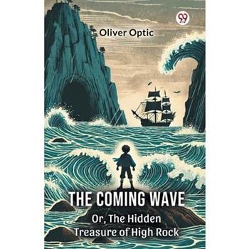 The Coming Wave Or, The Hidden Treasure of High Rock