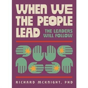 When We The People Lead, The Leaders Will Follow