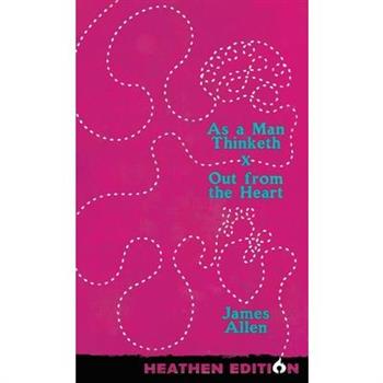 As a Man Thinketh X Out from the Heart (Heathen Edition)