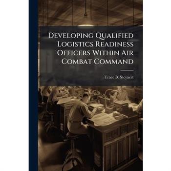 Developing Qualified Logistics Readiness Officers Within Air Combat Command