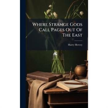 Where Strange Gods Call Pages Out Of The East