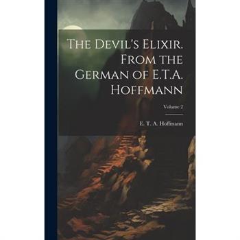 The Devil's Elixir. From the German of E.T.A. Hoffmann; Volume 2