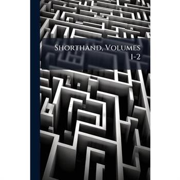 Shorthand, Volumes 1-2