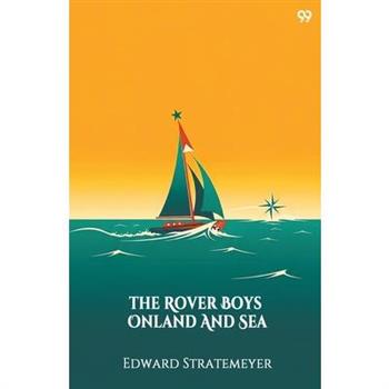 The Rover Boys On land And Sea