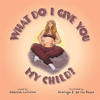 What Do I Give You My Child?