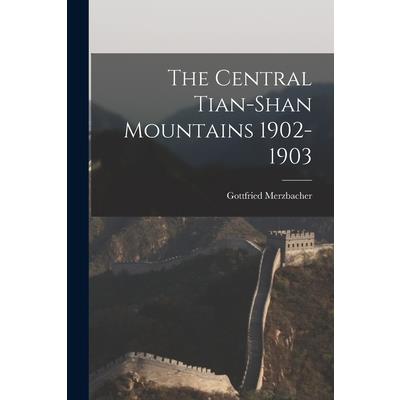 The Central Tian-Shan Mountains 1902-1903