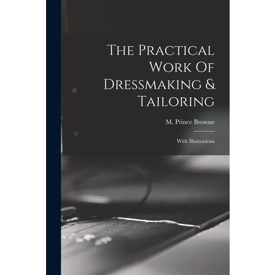 The Practical Work Of Dressmaking & Tailoring