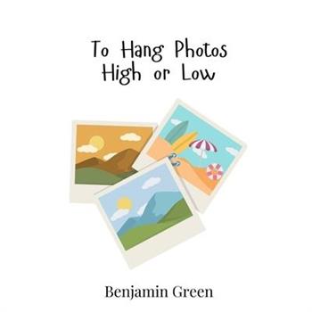 To Hang Photos High or Low