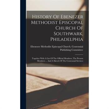History Of Ebenezer Methodist Episcopal Church Of Southwark, Philadelphia