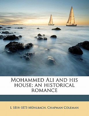 Mohammed Ali and His House; An Historical Romance
