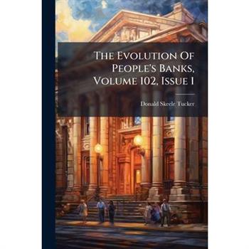 The Evolution Of People's Banks, Volume 102, Issue 1